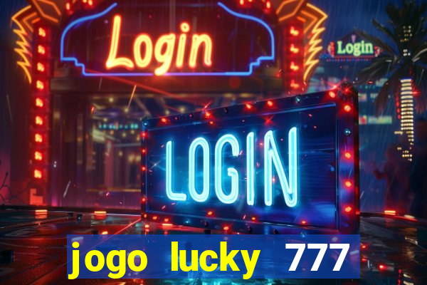 jogo lucky 777 paga mesmo